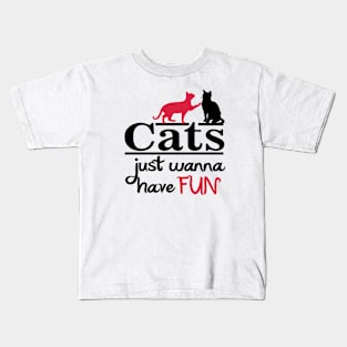 Cats Just wanna have FUN Kids T-Shirt